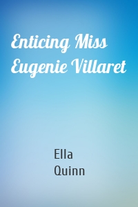 Enticing Miss Eugenie Villaret