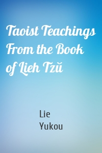 Taoist Teachings From the Book of Lieh Tzŭ