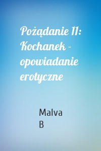 Pożądanie 11: Kochanek - opowiadanie erotyczne