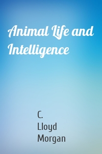 Animal Life and Intelligence