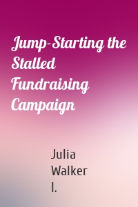 Jump-Starting the Stalled Fundraising Campaign