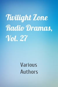 Twilight Zone Radio Dramas, Vol. 27