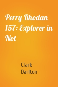Perry Rhodan 157: Explorer in Not
