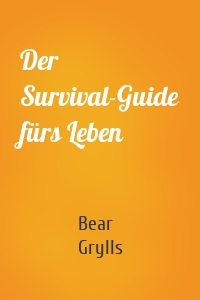 Der Survival-Guide fürs Leben