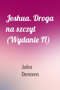 Joshua. Droga na szczyt (Wydanie II)