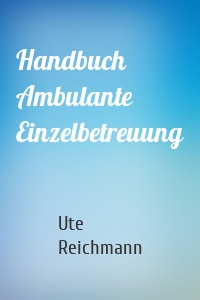 Handbuch Ambulante Einzelbetreuung