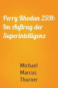 Perry Rhodan 2591: Im Auftrag der Superintelligenz