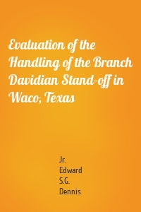 Evaluation of the Handling of the Branch Davidian Stand-off in Waco, Texas