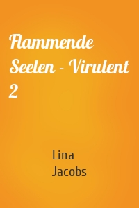 Flammende Seelen - Virulent 2