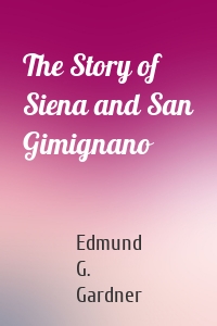 The Story of Siena and San Gimignano