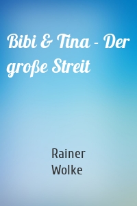 Bibi & Tina - Der große Streit