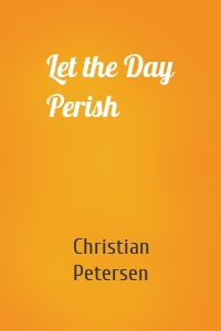 Let the Day Perish