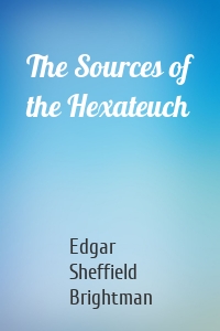 The Sources of the Hexateuch