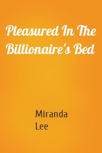 Pleasured In The Billionaire's Bed