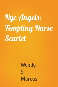 Nyc Angels: Tempting Nurse Scarlet