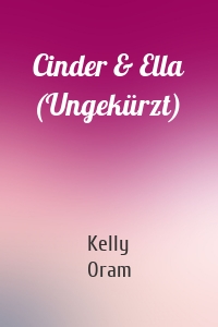 Cinder & Ella (Ungekürzt)