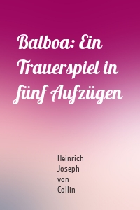Balboa: Ein Trauerspiel in fünf Aufzügen