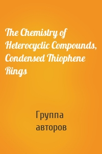 The Chemistry of Heterocyclic Compounds, Condensed Thiophene Rings