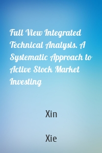 Full View Integrated Technical Analysis. A Systematic Approach to Active Stock Market Investing