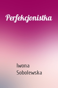 Perfekcjonistka