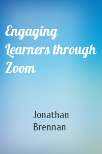 Engaging Learners through Zoom