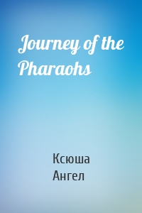 Journey of the Pharaohs