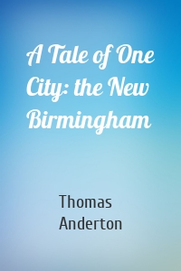 A Tale of One City: the New Birmingham