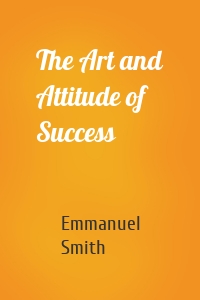 The Art and Attitude of Success