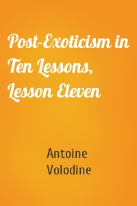 Post-Exoticism in Ten Lessons, Lesson Eleven