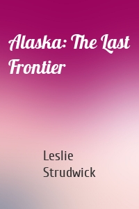Alaska: The Last Frontier