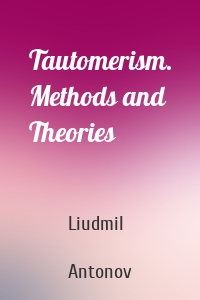 Tautomerism. Methods and Theories