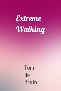 Extreme Walking