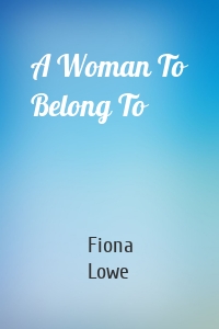 A Woman To Belong To