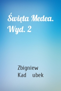 Święta Medea. Wyd. 2