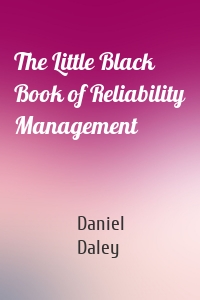 The Little Black Book of Reliability Management