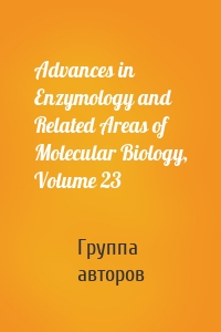 Advances in Enzymology and Related Areas of Molecular Biology, Volume 23