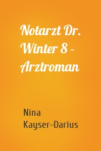 Notarzt Dr. Winter 8 – Arztroman