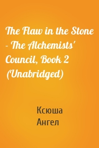 The Flaw in the Stone - The Alchemists' Council, Book 2 (Unabridged)