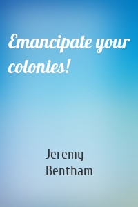 Emancipate your colonies!