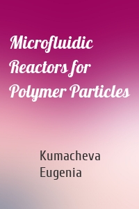 Microfluidic Reactors for Polymer Particles