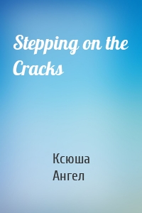 Stepping on the Cracks
