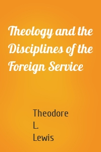 Theology and the Disciplines of the Foreign Service