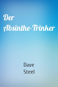 Der Absinthe-Trinker