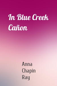 In Blue Creek Cañon