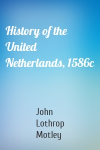 History of the United Netherlands, 1586c