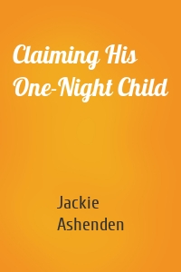 Claiming His One-Night Child