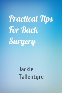 Practical Tips For Back Surgery