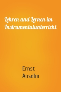 Lehren und Lernen im Instrumentalunterricht