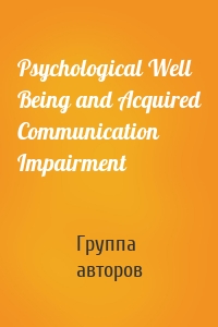 Psychological Well Being and Acquired Communication Impairment