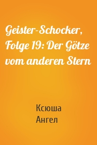 Geister-Schocker, Folge 19: Der Götze vom anderen Stern